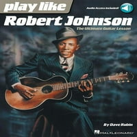 Играјте Како Роберт Џонсон: Крајната Лекција За Гитара