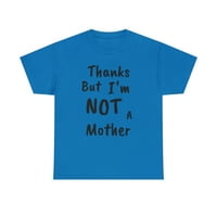 Благодарам, но Јас Не сум Мајка, Денот На Мајката Смешна Унисе Памучна Маица