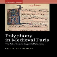 Музика Во Контекст: Полифонија Во Средновековниот Париз: Уметноста На Компонирање Со Плејнчант